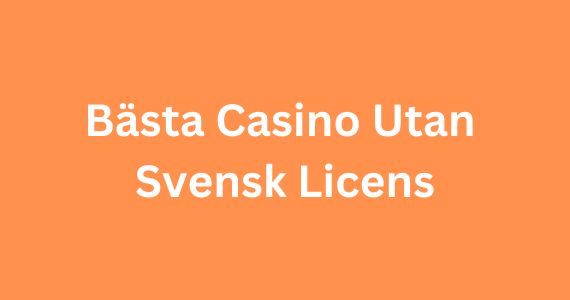 Casino utan svensk licens med fantastiska bonusar och trygghet